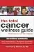 The Total Cancer Wellness Guide: Reclaiming Your Life After Diagnosis by Kim Thiboldeaux ISBN 193377116X