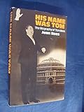 His name was Tom : the biography of Tom Rees
