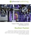 Nuclear Fusion: Nuclear fusion, Magnetic confinement fusion, Inertial confinement fusion, Fusion power, Nuclear physics, Nuclear fission, Nuclear reactor ... Neutron source, Neutron generator