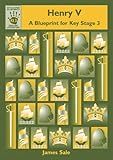 Henry V : a blueprint for key stage 3