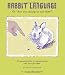 Rabbit Language or "Are you going to eat that?", Second Edition