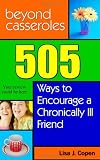 Beyond Casseroles: 505 Ways to Encourage a Chronically Ill Friend (Conquering the Confusions of Chronic Illness)