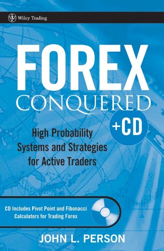 Forex Conquered: High Probability Systems and Strategies for Active Traders: WITH Pivot Point Calculator