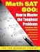 Math SAT 800: How To Master the Toughest Problems