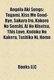 Angela Aki Songs: Tegami, Kiss Me Good-Bye, Sakura Iro, Kokoro No Senshi, AI No Kisetsu, This Love, Kodoku No Kakera, Tashika Ni, Home-