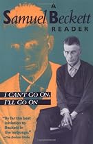 I Can't Go On, I'Ll Go On: A Samuel Beckett Reader