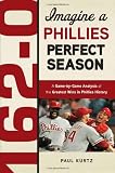 162-0: Imagine A Phillies Perfect Season