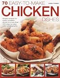 70 easy-to-make chicken dishes : simple recipes for every occasion shown in more than 300 step-by-step photographs