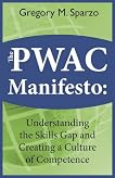 THE PWAC MANIFESTO: Understanding the Skills Gap and Creating a Culture of Competence THE PWAC MANIFESTO: Understanding the Skills Gap and Creating a Culture of Competence