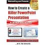 PowerPoint: How to Create a Killer Power Point Presentation... in 60 Minutes or Less!