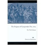 The Enigma of Gunpowder Plot, 1605: The Third Solutionpar Francis Edwards