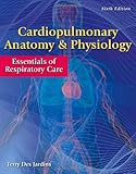 Cardiopulmonary Anatomy & Physiology: Essentials of Respiratory Care
