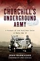 Churchill's Underground Army: A History of the Auxiliary Units in World War II