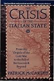 The crisis of the Italian state : from the origins of the Cold War to the fall of Berlusconi and beyond