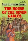 The House of the Seven Gables (Great Illustrated Classics)