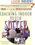 The Baffled Parents' Guide to Coaching Indoor Youth Soccer