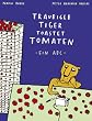 Trauriger Tiger toastet Tomaten: Ein ABC