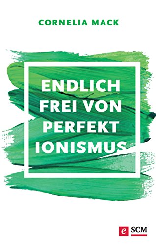 Endlich frei von Perfektionismus (German Edition)