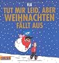 Tut mir leid, aber Weihnachten f�llt aus