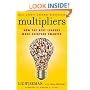 Multipliers: How the Best Leaders Make Everyone Smarter