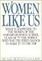 Women Like Us: What Is Happening to the Women of the Harvard Business School, Class of '75--The Women Who Had the First Chance to Make It to the Top