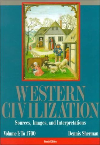 Western Civilization: Sources, Images, and Interpretations : To 1700 4 Sub edition by Sherman, Dennis published by Mcgraw-Hill College Paperback