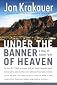 By Jon Krakauer: Under the Banner of Heaven: A Story of Violent Faith