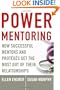 Power Mentoring: How Successful Mentors and Proteges Get the Most Out of Their Relationships