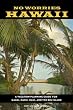 No Worries Hawaii: A Vacation Planning Guide for Kauai, Oahu, Maui, and the Big Island