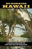 No Worries Hawaii: A Vacation Planning Guide for Kauai, Oahu, Maui, and the Big Island