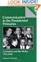 Communication in the Presidential Primaries: Candidates and the Media, 1912-2000