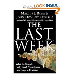 The Last Week: What the Gospels Really Teach About Jesus's Final Days in Jerusalem