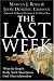 The Last Week: What the Gospels Really Teach About Jesus's Final Days in Jerusalem
