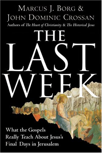 The Last Week: What the Gospels Really Teach About Jesus's Final Days in Jerusalem under Criticism & Interpretation in The Books Store