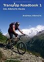 Transalp Roadbook 1 - Die Albrecht-Route: Garmisch - Grosio - Gavia - Gardasee