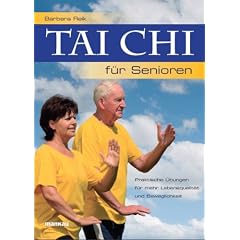 Tai Chi f�r Senioren - Praktische �bungen f�r mehr Lebensqualit�t und Beweglichkeit