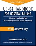 Review American Hospital Association  / UB-04 Handbook for Hospital Billing, with Answer Key: A Reference and Training Tool for Efficient Operations in Health Care Facilities