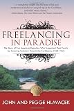 Image of Freelancing in Paradise:The Story of Two American Reporters Who Supported Their Family by Covering Turbulent Times in the Caribbean, 1958-1963 (Volume 2)