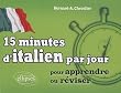 15 minutes d'italien par jour pour apprendre ou r�viser
