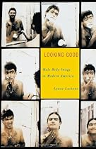 Looking Good: Male Body Image in Modern America