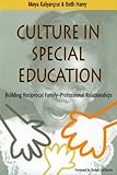 Culture in Special Education: Building Reciprocal Family - Professional Relationships