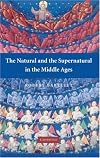 The Natural and the Supernatural in the Middle Ages (The Wiles Lectures)