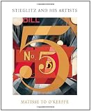 Stieglitz and His Artists: Matisse to OKeeffe (Metropolitan Museum of Art)