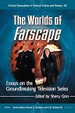The worlds of Farscape : essays on the groundbreaking television series