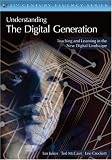 Understanding the Digital Generation: Teaching and Learning in the New Digital Landscape (The 21st Century Fluency Series)