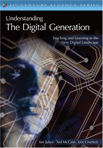 Sage Publications Ltd. Understanding the Digital Generation: Teaching and Learning in the New Digital Landscape (21st Century Fluency)