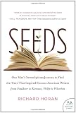 Seeds: One Man's Serendipitous Journey to Find the Trees That Inspired Famous American Writers from Faulkner to Kerouac, Welty to Wharton (P.S.)