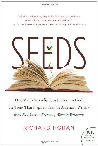 Seeds: One Man's Serendipitous Journey to Find the Trees That Inspired Famous American Writers from Faulkner to Kerouac, Welty to Wharton (P.S.)