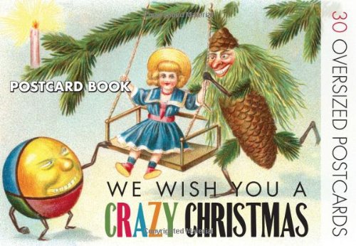 We Wish You A Crazy Christmas: Strange Christmas Cards Postcard Book
