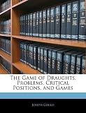 The Game of Draughts. Problems, Critical Positions, and Games
